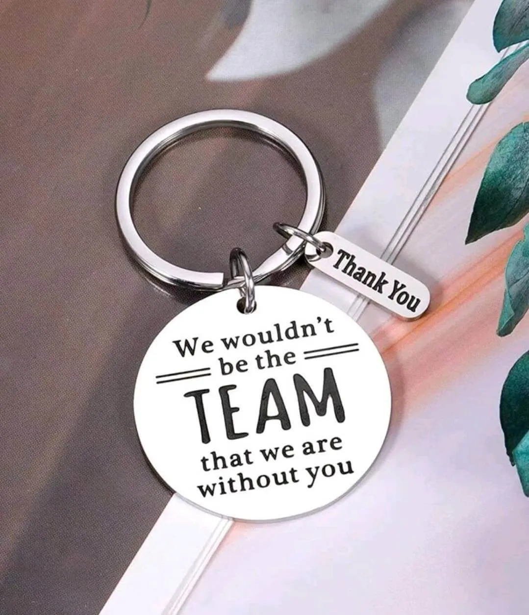 Gift - Keyring - we wouldn't be the team that we are without you